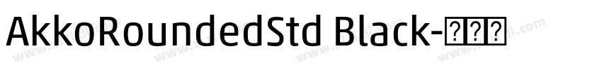 AkkoRoundedStd Black字体转换 AkkoRoundedStd Black字体转换